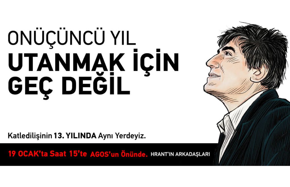 Hrant Dink, öldürülüşünün 13. yılında Türkiye'de ve dünyanın birtakim şehirlerinde anılacak