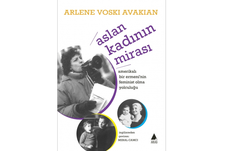 Aras Yayıncılık, Arlene Voski Avakian’ın Ermeni Soykırımı konulu “Aslan Kadının Mirası” kitabını Türkçe'ye çevirdi