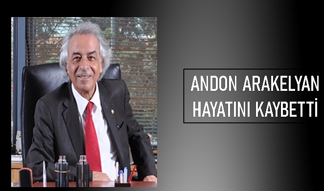 Ermeni hayırsever Andon Arakelyan vefat etti