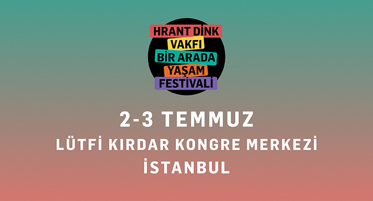 Hrant Dink Vakfı'ndan "Bir Arada Yaşam Festivali"