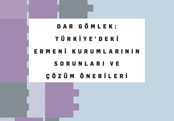 "Türkiye'de Ermeni Kurumlarının Sorunları" raporu yayınlandı